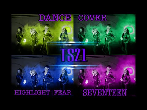 SEVENTEEN - FEAR & HIGHLIGHT (Performance) | Dance Cover by TS21