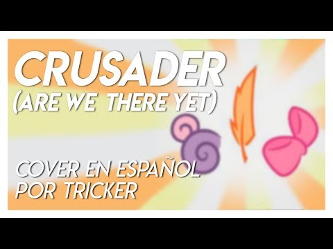 CRUSADER (ARE WE THERE YET) by Tricker (Cover en Español)