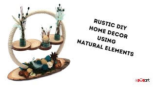 Rustic DIY Home Decor Using Natural Elements 
