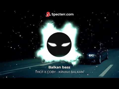 THCF X COBY - KRVAVI BALKAN - REMIX
