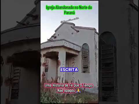 Igreja Abandonada no Norte do Paraná 😱