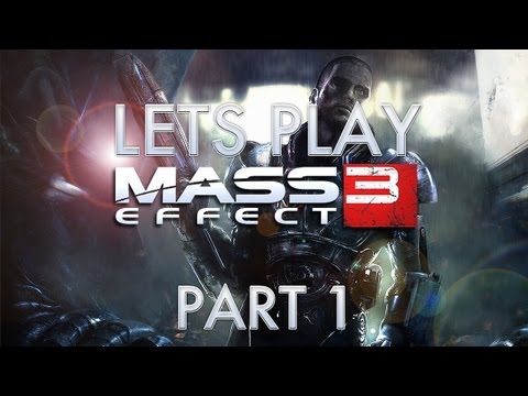 Lets Play Mass Effect 3 - Part 1 [HD] (Xbox 360/PS3/PC/Mac Gameplay)