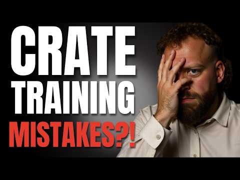 5 Crate Training Mistakes That RUIN Your Dog’s Progress