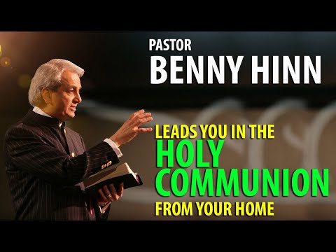 BENNY HINN | LEADS YOU TO TAKE HOLY COMMUNION FROM YOUR HOME