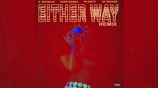K. Michelle - Either Way Remix feat. Yo Gotti, Chris Brown &amp; O.T. Genasis (Official Audio)