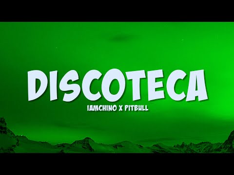 Discoteca - IAmChino x Pitbull (Lyrics)