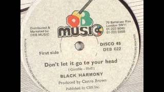Black Harmony - Don't Let It Go To Your Head