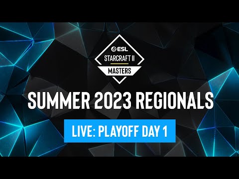 ESL SC2 Masters: Summer 2023 Regionals - Playoff Day 1