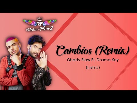 Cambios (Remix) - Charly Flow ft. Drama Key - LETRA (La Reina del Flow 2)