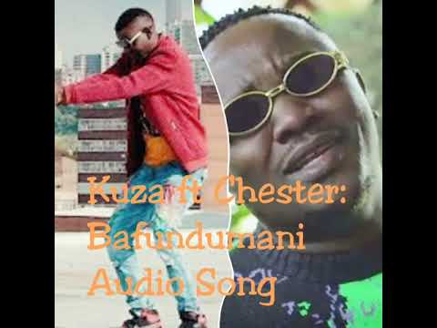 KUZA MULENA Ft CHESTER: BAFUNDUMANI AUDIO SONG 