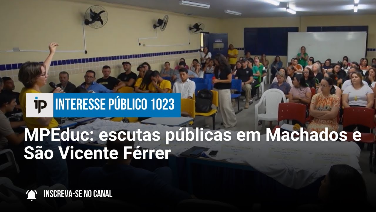 MPEduc: escutas públicas em Machados e São Vicente Férrer - IP 1023