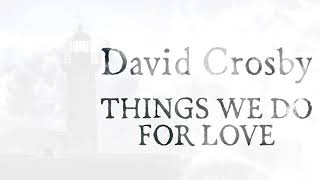 David Crosby - &#39;Things We Do For Love&#39; Mixed by Fotis Moschos