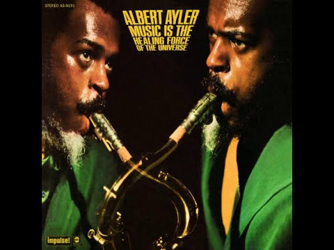 Albert Ayler - Music is the Healing Force of the Universe