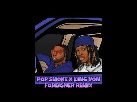POP SMOKE X KING VON - FOREIGNER ( REMIX )