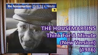 THE HOUSEMARTINS - Think For A Minute (New Ver.) (’86) *Norman Cook,  P.d. Heaton