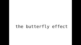 The Butterfly Effect Intro Video