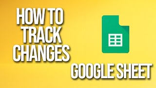 How To Track Changes Google Sheets Tutorial