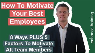 How To Motivate Your Best Employees + 5 Factors To Motivate All Staff