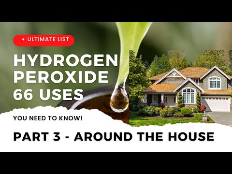 66 Uses of Hydrogen Peroxide that YOU NEVER KNEW -PART 3: Around the House