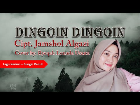LAGU DINGOIN DINGOIN (Lirik) LAGU KERINCI SUNGAI PENUH|Cover by Rycqah Lenada Utami