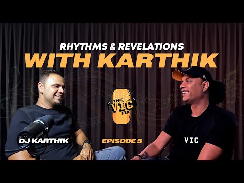 DJ Karthik Gopinath — The VIC Fix S1E5