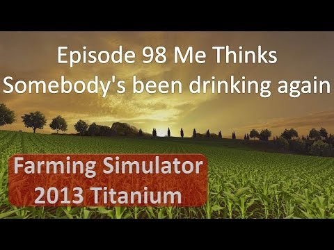 Farming Simulator 2013 - Episode 98 Driving Drunk Are We?