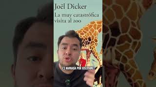 La muy catastrófica visita al zoo de Joël Dicker #libros