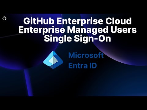 GitHub Enterprise Cloud - Enterprise Managed Users ( Microsoft Entra ID - Single Sign-On Setup)
