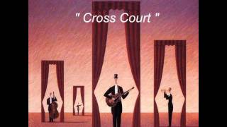 - Jim Hall Trio & Tom Harrell : Cross Court