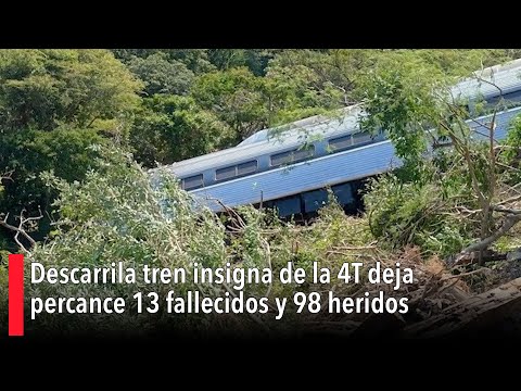 Flagship train of the 4T government derails, leaving 13 dead and 98 injured