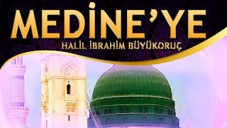 İlahi - Halil İbrahim Büyükoruç - Ah O Medine / O Serveri Enbiya'nın Aşkıyla Yanan Medine