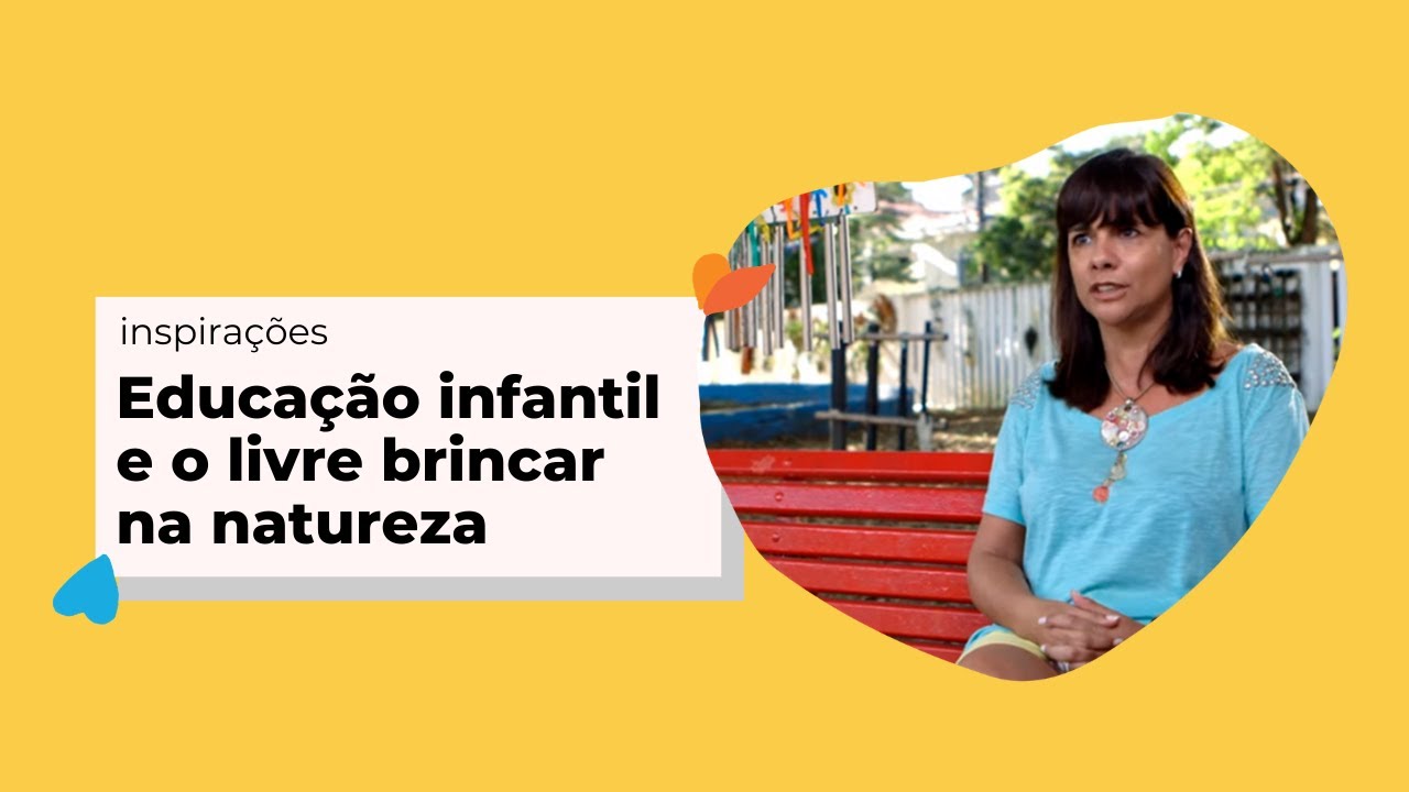 Inspirações | Educação Infantil e o livre brincar na natureza | Criança e Natureza
