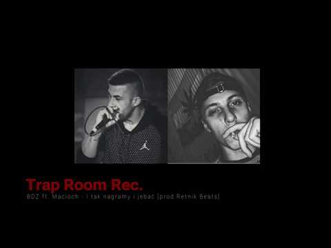BDZ ft. Macioch - I tak nagramy i jebać [prod. Retnik Beats]