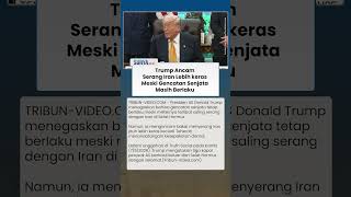 Kapal Perang AS Diserang, Trump Ancam Serang Iran Lebih Keras Meski Gencatan Senjata Masih Berlaku