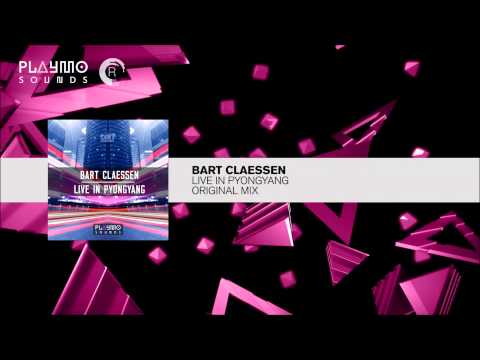 Bart Claessen - Live In Pyongyang (Original Mix)
