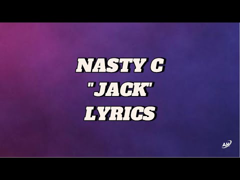 NASTY C || JACK || LYRICS