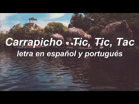 Carrapicho - Tic, Tic, Tac (letra en español/ portuguese lyrics) 🇧🇷🇪🇸