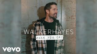 Walker Hayes Make You Cry