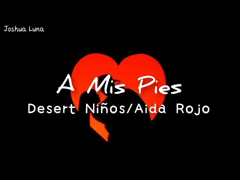 A Mis Pies - Desert Niños / Aida Rojo (Letra)