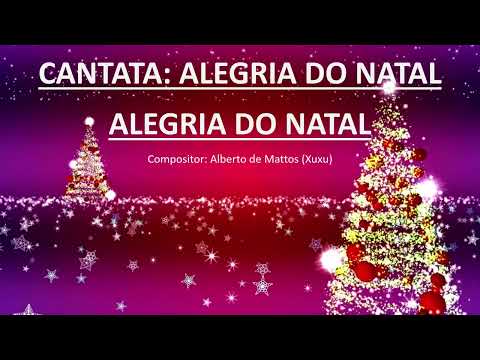 CANTATA: ALEGRIA DO NATAL - Música 01: ALEGRIA DO NATAL