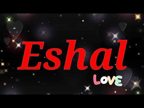 Eshal name status | Eshal name whatsapp status | Eshal name video | #eshal Eshal name Love status
