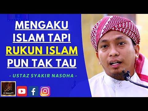 Ustaz Syakir Nasoha - MENGAKU ISLAM TAPI RUKUN ISLAM PUN TAK TAU
