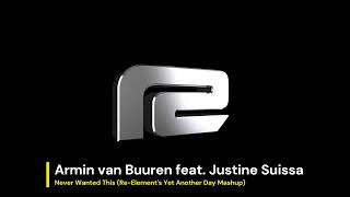 Armin van Buuren feat. Justine Suissa - Never Wanted This (Re-Element's Yet Another Day Mashup)