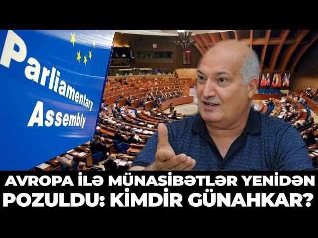Avropa ilə münasibətlər yenidən pozuldu: kimdir günahkar?