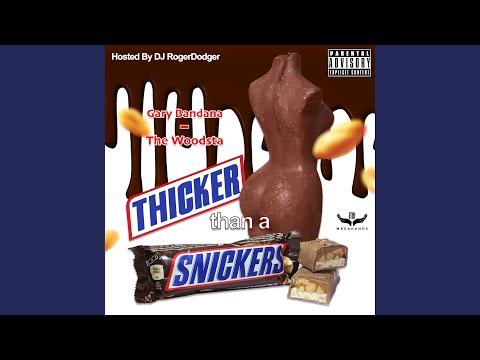 Thicker than a Snickers (feat. Gary Bandana, Shawn Don The Woodsta & DJ RogerDodger)