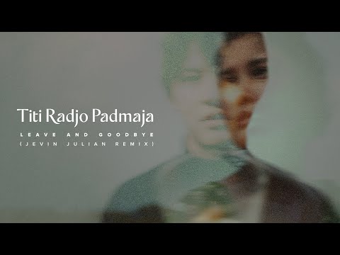 Titi Radjo Padmaja - Leave and Goodbye (Jevin Julian Remix) (Official Visualizer)