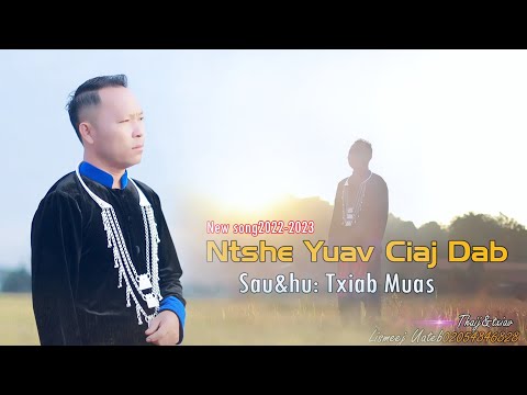 Ntshe yuav ciaj dab - Txiab muas -(official Mv ) Nkauj tawm tshiab 2022-2023