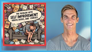 The Problem With Self Improvement Videos, Books, and Courses