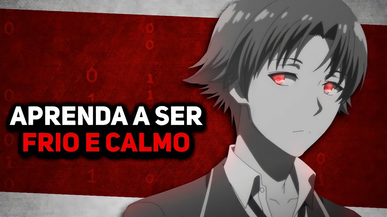 COMO SER FRIO E CALMO IGUAL AO AYANOKOJI [4 ESTRATÉGIAS PRA CONTROLAR AS EMOÇÕES]