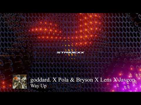 goddard. X Pola & Bryson X Lens X Javeon - Way Up